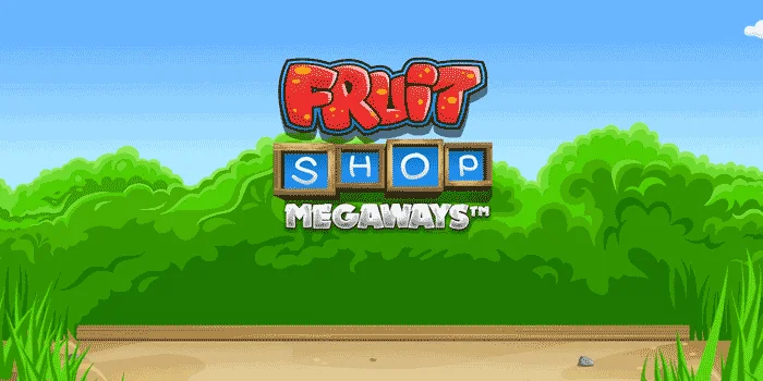 Fruit-Shop-Megaways-Sensasi-Slot-Buah-dengan-Ribuan-Cara-Menang