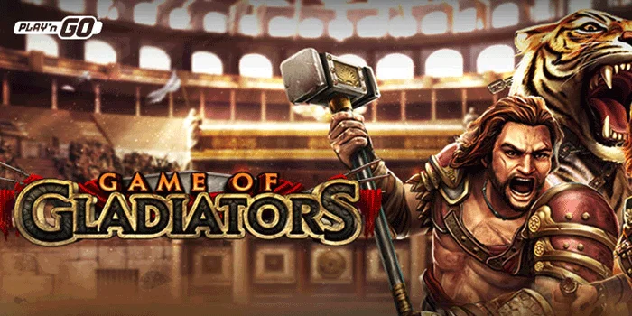 Game of Gladiators - Temukan Keseruan Pertarungan Gladiator yang Menguntungkan