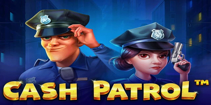 Trik Jackpot Slot Cash Patrol Di Situs Dorahoki