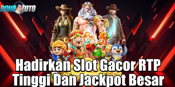 DONOTOTO-–-Hadirkan-Slot-Gacor-RTP-Tinggi-Dan-Jackpot-Besar