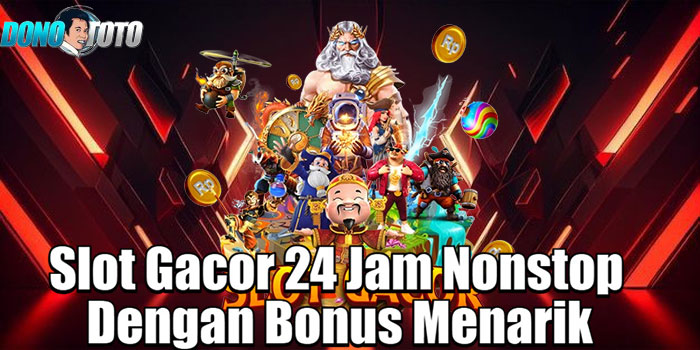 DONOTOTO-–-Slot-Gacor-24-Jam-Nonstop-Dengan-Bonus-Menarik