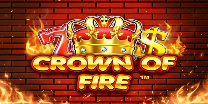 Panduan Aman Bermain Slot Crown Of Fire Dengan Modal Minim